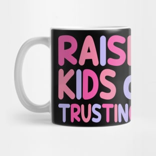 Funny Raising Kids And Trusting God Mug